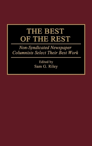 Бумажная книга «The Best of the Rest: Non-Syndicated Newspaper Columnists Select Their Best Work», автор Сэм Райли - фото №1