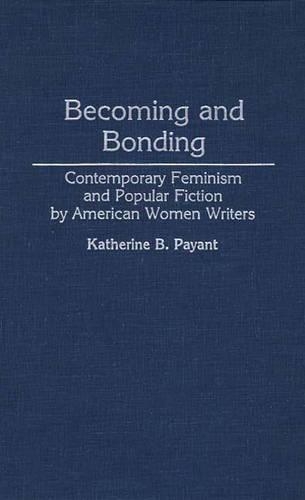 Бумажная книга «Becoming and Bonding: Contemporary Feminism and Popular Fiction by American Women Writers», автор Кэтрин Пайант - фото №1