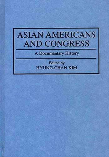 Бумажная книга «Asian Americans and Congress: A Documentary History», автор Роберт Х. Хен Чан Ким - фото №1