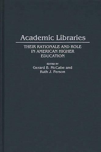 Паперова книга «Academic Libraries: Their Rationale and Role in American Higher Education», авторів Джерард Б. Маккейб, Рут Дж. Персон - фото №1