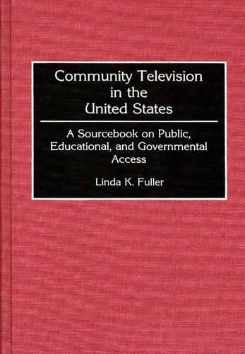 Паперова книга «Community Television in the United States: A Sourcebook on Public, Educational, and Governmental Access», автор Лінда К. Фуллер - фото №1
