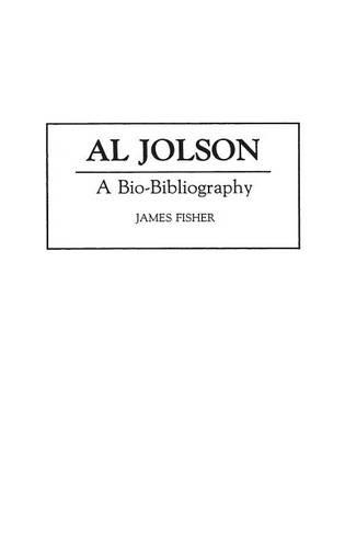 Бумажная книга «Al Jolson: A Bio-Bibliography», автор Джеймс Фишер - фото №1