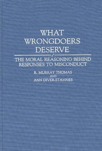 Паперова книга «What Wrongdoers Deserve: The Moral Reasoning Behind Responses to Misconduct», авторів Енн Дайвер-Стемнес, Р. Мюррей Томас - фото №1