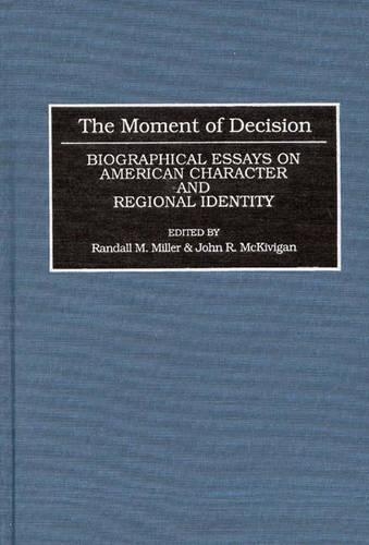 Бумажная книга «The Moment of Decision: Biographical Essays on American Character and Regional Identity», авторов Джон Маккивиган, Рэндалл М. Миллер - фото №1