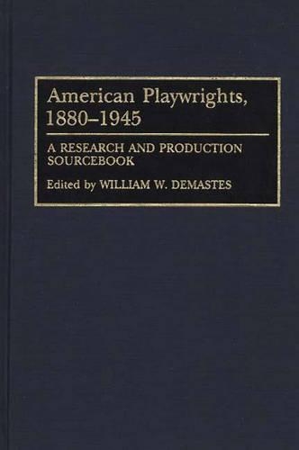 Бумажная книга «American Playwrights, 1880-1945: A Research and Production Sourcebook», автор Уильям В. Демастес - фото №1