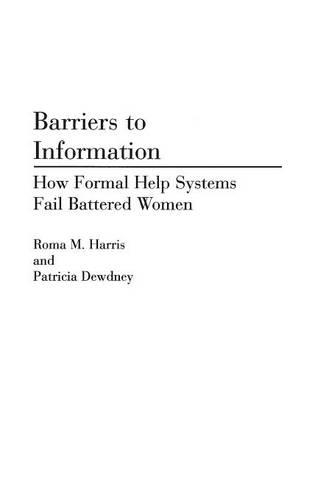 Бумажная книга «Barriers to Information: How Formal Help Systems Fail Battered Women», авторов Патриция Дьюдни, Рома Харрис - фото №1