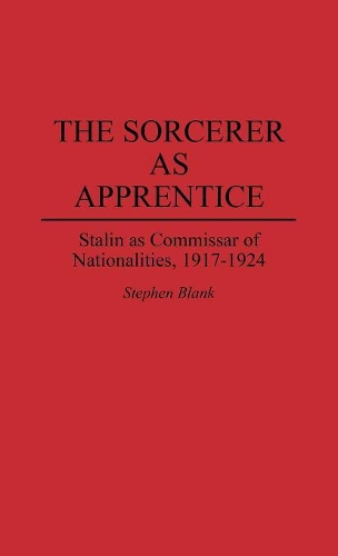 Бумажная книга «The Sorcerer as Apprentice: Stalin as Commissar of Nationalities, 1917-1924», автор Стивен Дж. Бланк - фото №1