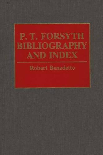 Паперова книга «P.T. Forsyth Bibliography and Index», автор Роберт Бенедетто - фото №1