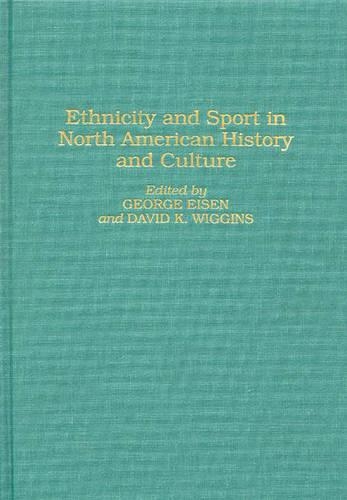 Бумажная книга «Ethnicity and Sport in North American History and Culture», авторов Дэвид К. Виггинс, Джордж Айзен - фото №1