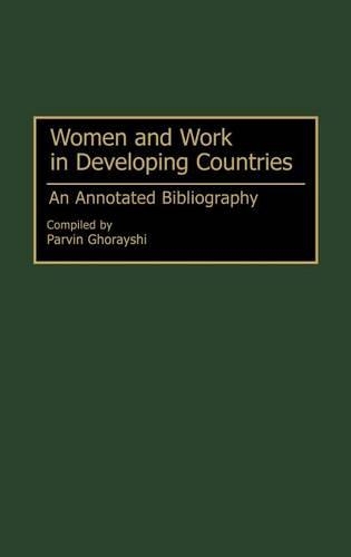 Бумажная книга «Women and Work in Developing Countries: An Annotated Bibliography», автор Парвин Горайши - фото №1
