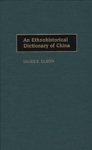 Бумажная книга «An Ethnohistorical Dictionary of China», автор Джеймс С. Олсон - фото №1