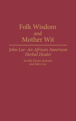 Паперова книга «Folk Wisdom and Mother Wit: John Lee--An African American Herbal Healer», автор Арвілла Пейн-Джексон - фото №1