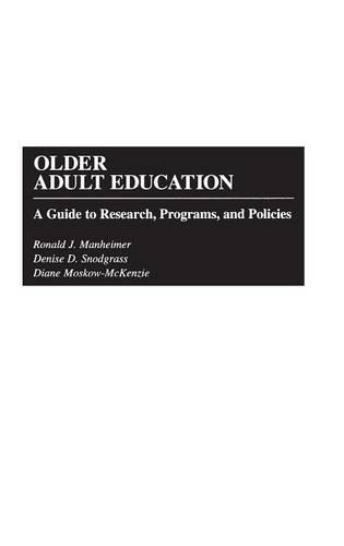 Бумажная книга «Older Adult Education: A Guide to Research, Programs, and Policies», авторов Дениз Д. Снодграсс, Диана Москоу-Маккензи, Рональд Дж. Манхеймер - фото №1