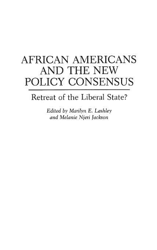 Бумажная книга «African Americans and the New Policy Consensus: Retreat of the Liberal State?», авторов Мэрилин Лэшли, Мелан Н. Джексон - фото №1