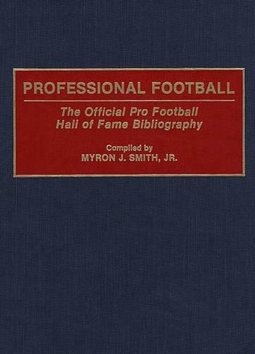 Бумажная книга «Professional Football: The Official Pro Football Hall of Fame Bibliography», автор Майрон Дж. Смит - фото №1