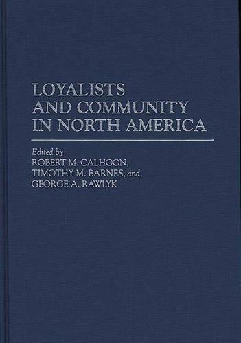 Бумажная книга «Loyalists and Community in North America», авторов Роберт М Калхун, Тимоти М. Барнс - фото №1