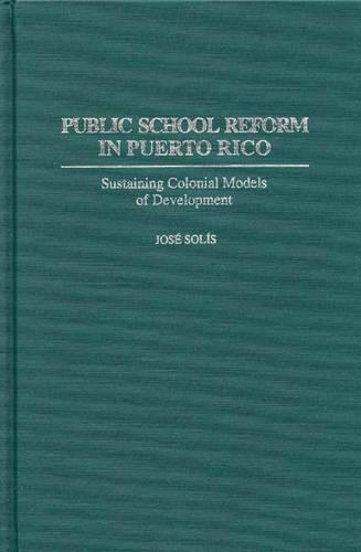 [object Object] «Public School Reform in Puerto Rico: Sustaining Colonial Models of Development», автор Хосе Соліс - фото №1
