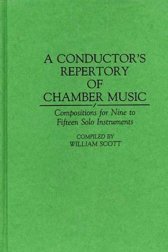 Бумажная книга «A Conductor's Repertory of Chamber Music: Compositions for Nine to Fifteen Solo Instruments», автор Уильям Скотт - фото №1