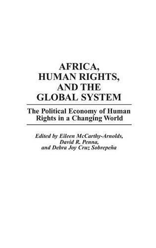 Бумажная книга «Africa, Human Rights, and the Global System: The Political Economy of Human Rights in a Changing World», авторов Дэвид Пенна, Эйлин Маккарти-Арнольдс, Джой Собрепена - фото №1