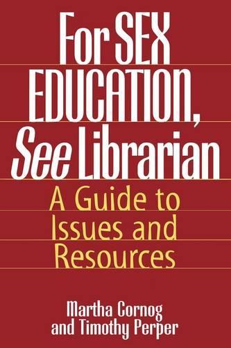 Бумажная книга «For SEX EDUCATION, See Librarian: A Guide to Issues and Resources», авторов Марта Корноуг, Тимоти Перпер - фото №1