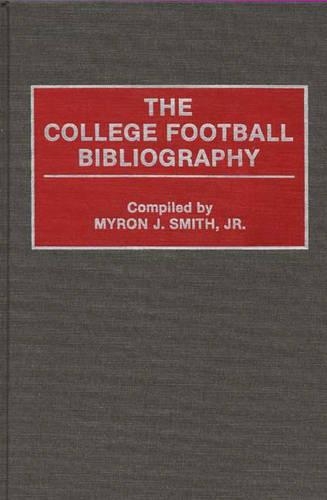 Бумажная книга «The College Football Bibliography», автор Майрон Дж. Смит - фото №1