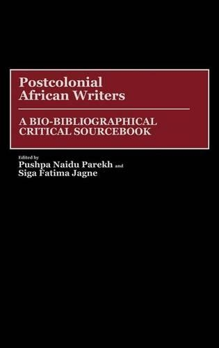 Бумажная книга «Postcolonial African Writers: A Bio-Bibliographical Critical Sourcebook», авторов Пушпа Парекх, Сига Фатима Ягне - фото №1