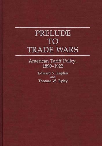 Паперова книга «Prelude to Trade Wars: American Tariff Policy, 1890-1922», авторів Едвард Каплан, Томас Райлі - фото №1