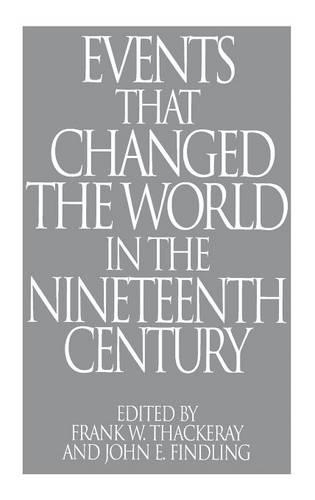 Паперова книга «Events That Changed the World in the Nineteenth Century», авторів Френк В. Теккерей, Джон Е. Фіндлінг - фото №1