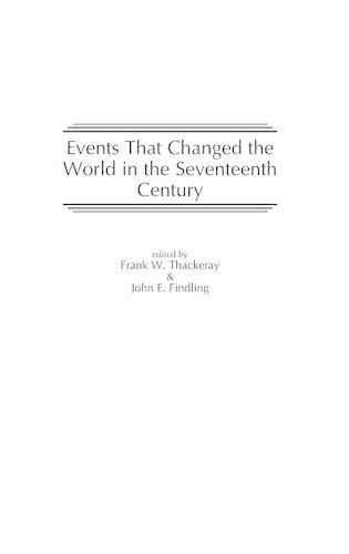 Паперова книга «Events That Changed the World in the Seventeenth Century», авторів Френк В. Теккерей, Джон Е. Фіндлінг - фото №1