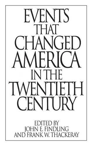 Бумажная книга «Events That Changed America in the Twentieth Century», авторов Фрэнк В. Теккерей, Джон Э. Финдлинг - фото №1