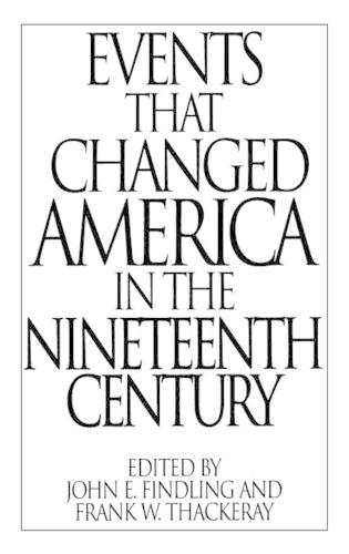 Бумажная книга «Events That Changed America in the Nineteenth Century», авторов Фрэнк В. Теккерей, Джон Э. Финдлинг - фото №1