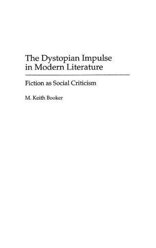 Бумажная книга «The Dystopian Impulse in Modern Literature: Fiction as Social Criticism», автор М. Кит Букер - фото №1