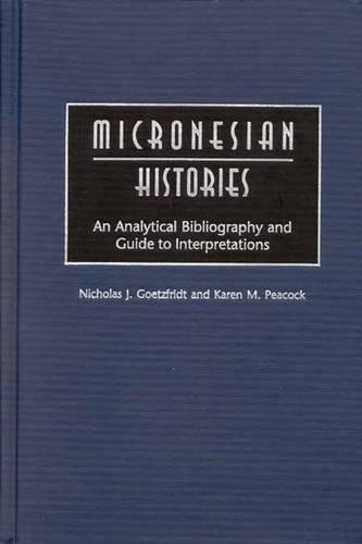 Паперова книга «Micronesian Histories: An Analytical Bibliography and Guide to Interpretations», авторів Карен М. Пікок, Ніколас Дж. Гетцфрідт - фото №1