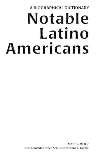 Бумажная книга «Notable Latino Americans: A Biographical Dictionary», авторов Кончита Ф. Серри, Мэтт С. Майер, Ричард А. Гарсия - фото №1