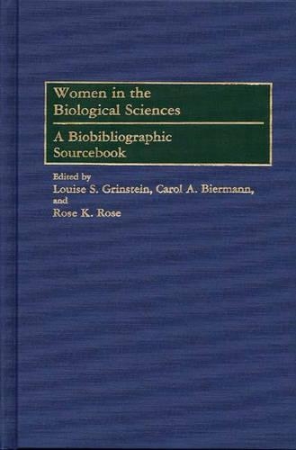 Бумажная книга «Women in the Biological Sciences: A Biobibliographic Sourcebook», авторов Кэрол А. Бирманн, Луиза С. Гринштейн, Роуз К. Роуз - фото №1