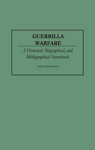 Бумажная книга «Guerrilla Warfare: A Historical, Biographical, and Bibliographical Sourcebook», автор Энтони Дж. Джос - фото №1