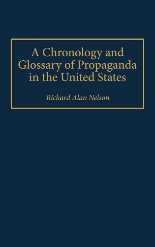 Бумажная книга «A Chronology and Glossary of Propaganda in the United States», автор Ричард Нельсон - фото №1