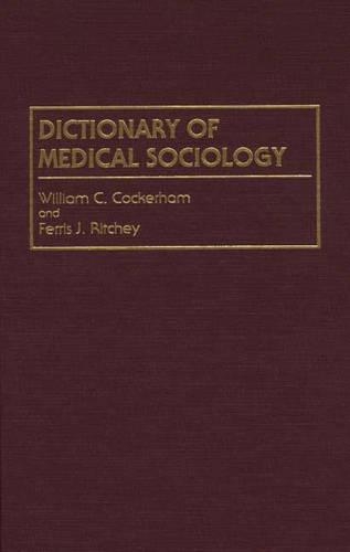 Бумажная книга «Dictionary of Medical Sociology», авторов Феррис Ритчи, Уильям К. Кокерхэм - фото №1