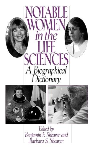 Бумажная книга «Notable Women in the Life Sciences: A Biographical Dictionary», авторов Барбара С. Ширер, Бенджамин Ф. Ширер - фото №1