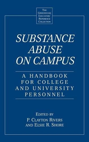 Бумажная книга «Substance Abuse on Campus: A Handbook for College and University Personnel», авторов Элси Р. Шор, П. Клейтон Риверс - фото №1
