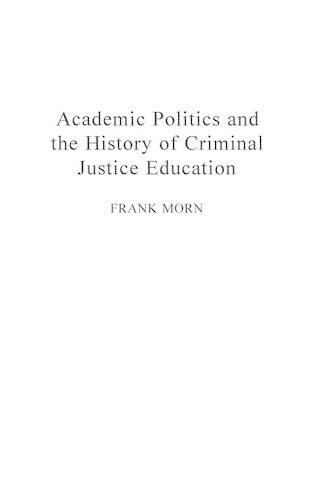 Бумажная книга «Academic Politics and the History of Criminal Justice Education», автор Фрэнк Морн - фото №1