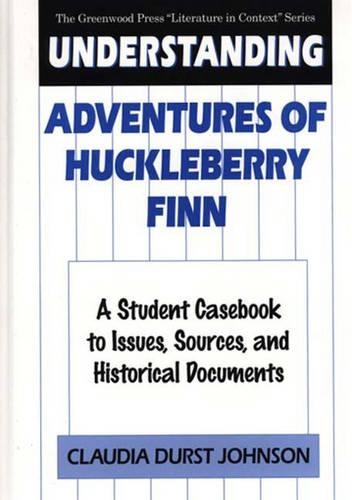 Бумажная книга «Understanding Adventures of Huckleberry Finn: A Student Casebook to Issues, Sources, and Historical Documents», автор Клаудия Дерст Джонсон - фото №1