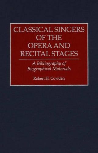 Бумажная книга «Classical Singers of the Opera and Recital Stages: A Bibliography of Biographical Materials», автор Роберт Х. Кауден - фото №1