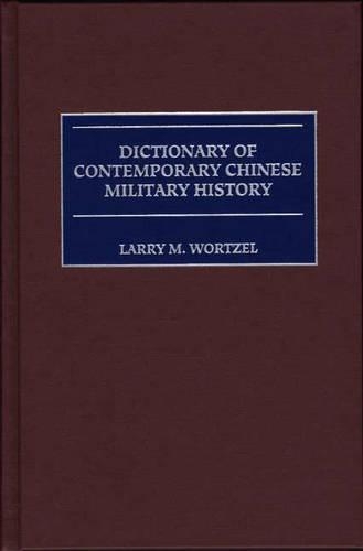 Бумажная книга «Dictionary of Contemporary Chinese Military History», автор Ларри М. Вортцель - фото №1
