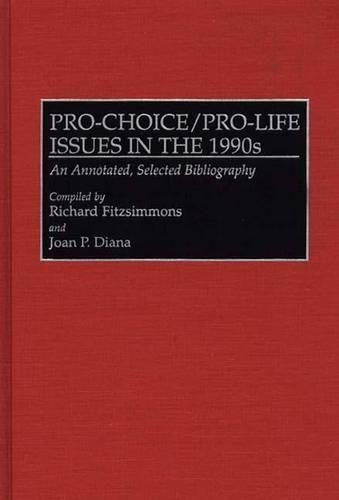 Бумажная книга «Pro-Choice/Pro-Life Issues in the 1990s: An Annotated, Selected Bibliography», авторов Джоан П. Диана, Ричард Фицсиммонс - фото №1