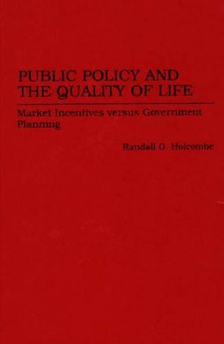 Бумажная книга «Public Policy and the Quality of Life: Market Incentives versus Government Planning», автор Рэндалл Г. Холкомб - фото №1