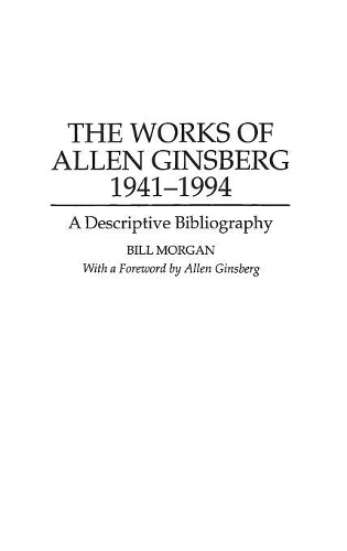 Паперова книга «The Works of Allen Ginsberg, 1941-1994: A Descriptive Bibliography», автор Білл Морган - фото №1