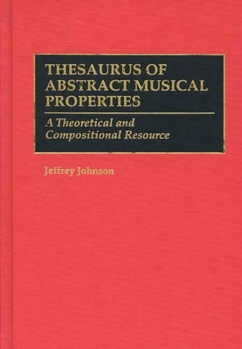 Бумажная книга «Thesaurus of Abstract Musical Properties: A Theoretical and Compositional Resource», автор Джеффри Джонсон - фото №1