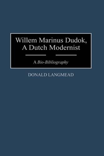 Бумажная книга «Willem Marinus Dudok, A Dutch Modernist: A Bio-Bibliography», автор Дональд Лэнгмид - фото №1