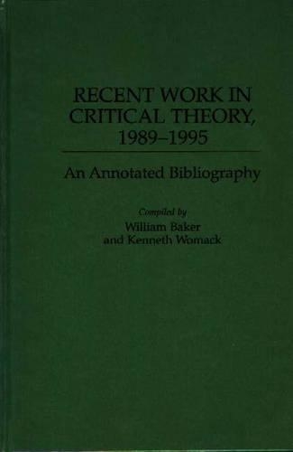Бумажная книга «Recent Work in Critical Theory, 1989-1995: An Annotated Bibliography», авторов Кеннет Вомак, Уильям Бейкер - фото №1